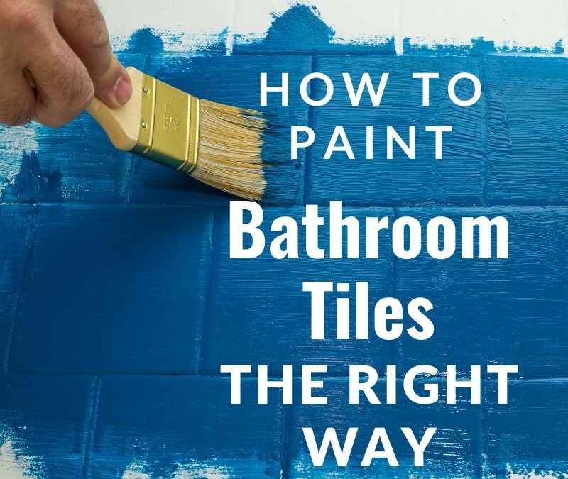How to Paint Bathroom Tiles the Right Way