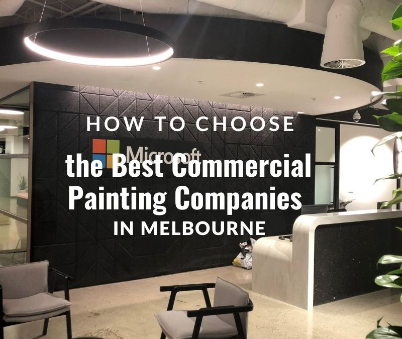 How to Choose the Best Commercial Painting Companies in Melbourne
