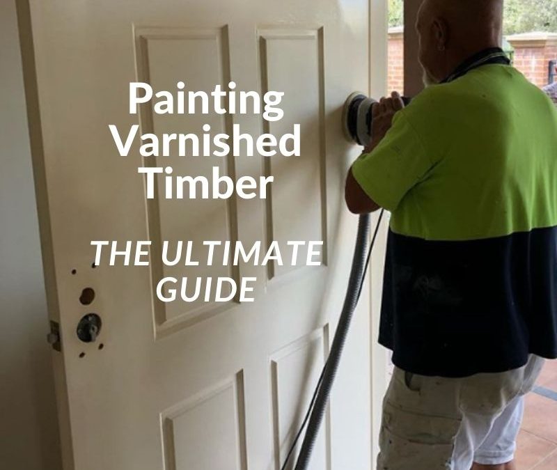 Painting Varnished Timber the Ultimate Guide